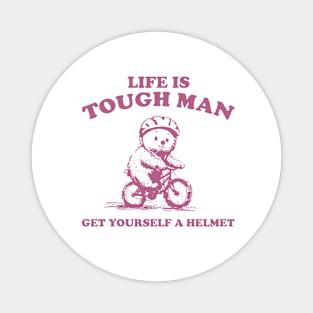 Life is Tough Man Get Yourself A Helmet Retro T-Shirt, Funny Bear Minimalistic Graphic T-shirt, Funny Sayings 90s Shirt, Vintage Gag Magnet